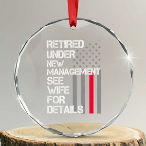 Retirement Gifts For Men Crystal Glass Ornament Retired Under New Management See Wife Retired Dad TS10 Transparent Glass 3'' Circle Print Your Wear