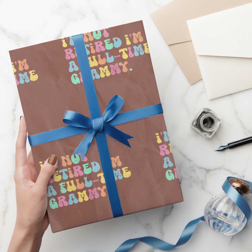 Retirement Grandma Wrapping Paper Roll Vintage Im Not Retired Im A Fulltime Grammy TS10 Mocha Print Your Wear