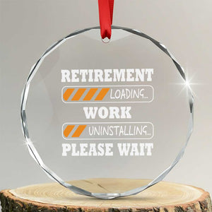 Retirement Loading Crystal Glass Ornament Work Uninstalling Soon To Be Retired Retiring TS10 Transparent Glass 3'' Circle Print Your Wear