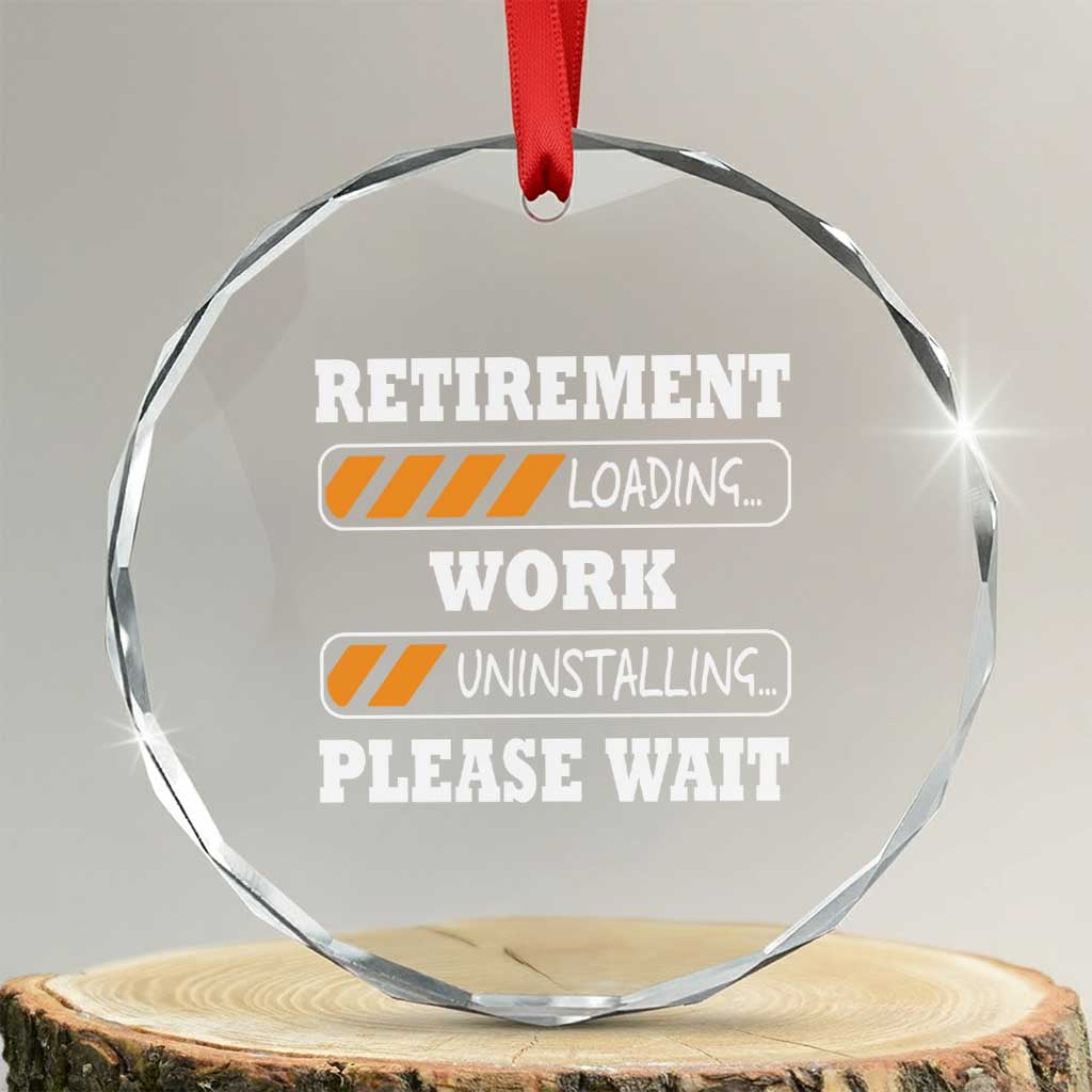 Retirement Loading Crystal Glass Ornament Work Uninstalling Soon To Be Retired Retiring TS10 Transparent Glass 3'' Circle Print Your Wear