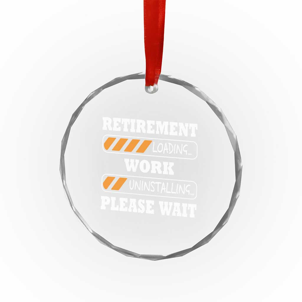 Retirement Loading Crystal Glass Ornament Work Uninstalling Soon To Be Retired Retiring TS10 Print Your Wear