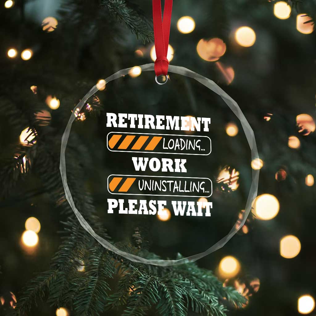Retirement Loading Crystal Glass Ornament Work Uninstalling Soon To Be Retired Retiring TS10 Print Your Wear