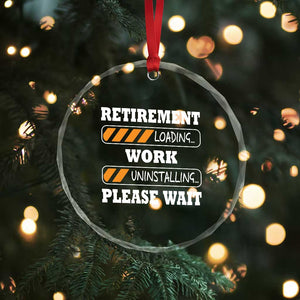 Retirement Loading Crystal Glass Ornament Work Uninstalling Soon To Be Retired Retiring TS10 Print Your Wear