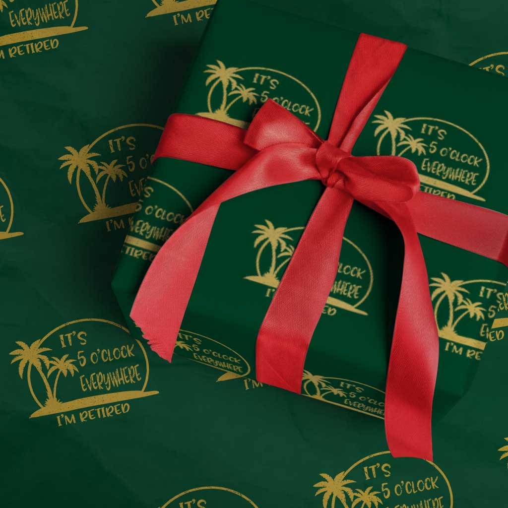 Retirement Wrapping Paper Roll It's 5 O'clock Everywhere I'm Retired Summer Vibes TS10 Green Print Your Wear