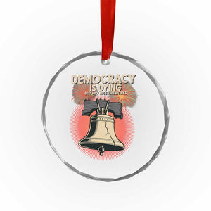Retro 4th of July Liberty Bell Crystal Glass Ornament Democracy Is Dying But Hey Nice Fireworks Political Satire TS02 Print Your Wear