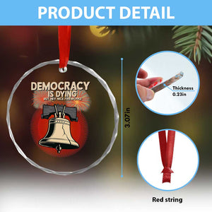 Retro 4th of July Liberty Bell Crystal Glass Ornament Democracy Is Dying But Hey Nice Fireworks Political Satire TS02 Print Your Wear