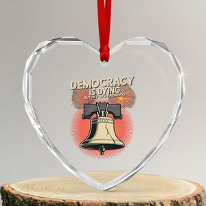 Retro 4th of July Liberty Bell Heart Crystal Glass Ornament Democracy Is Dying But Hey Nice Fireworks Political Satire TS02 Transparent Glass 3'' Heart Print Your Wear