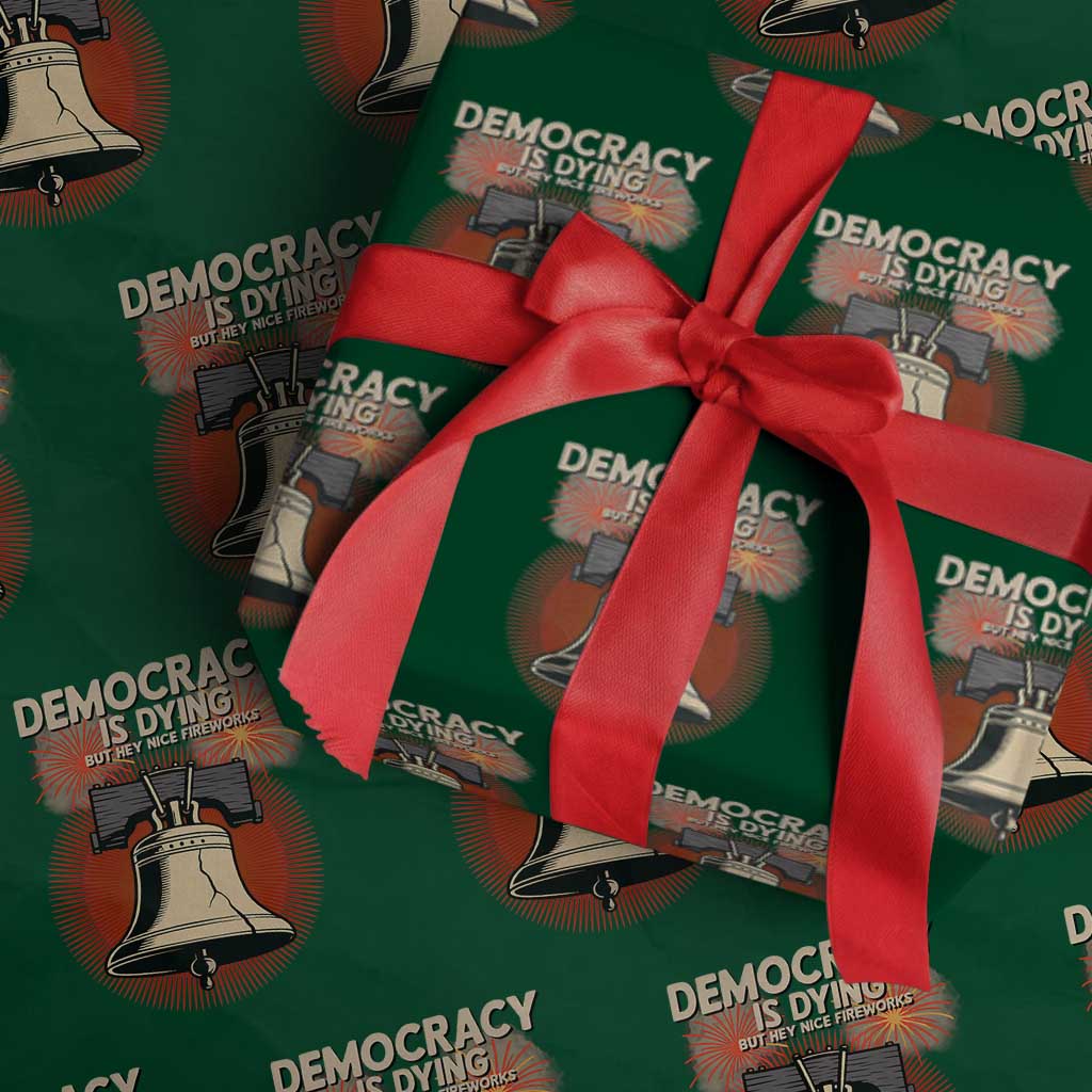 Retro 4th of July Liberty Bell Wrapping Paper Roll Democracy Is Dying But Hey Nice Fireworks Political Satire TS02 Green Print Your Wear
