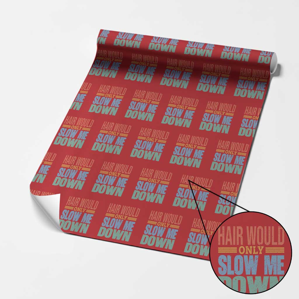 Retro 70s Hair Would Only Slow Me Down Wrapping Paper Roll Vintage Distressed Typography Funny Bald Joke