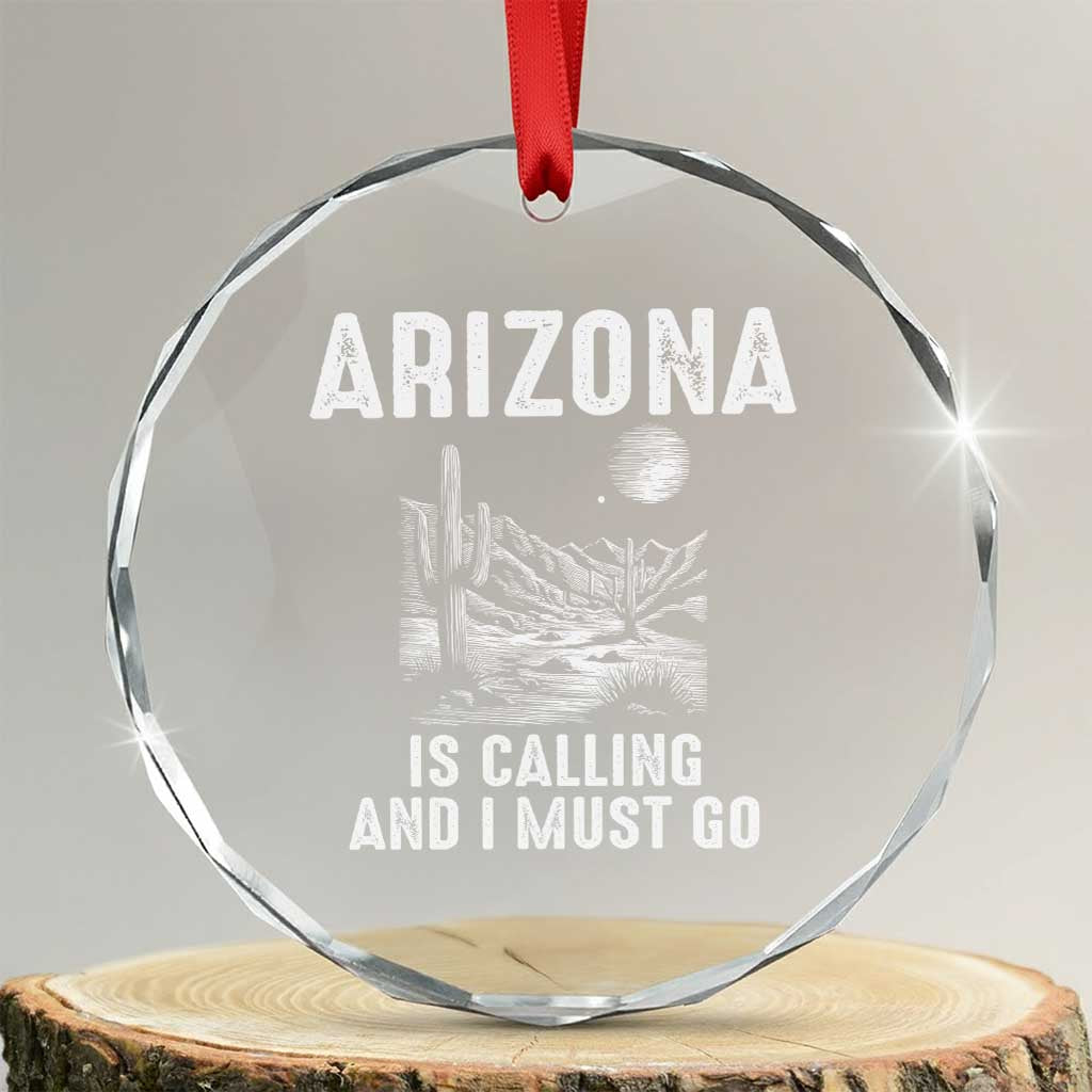 Retro Arizona Is Calling And I Must Go Graphic Crystal Glass Ornament Outdoor Desert Cactus Mountain Travel Souvenir TS02 Transparent Glass 3'' Circle Print Your Wear