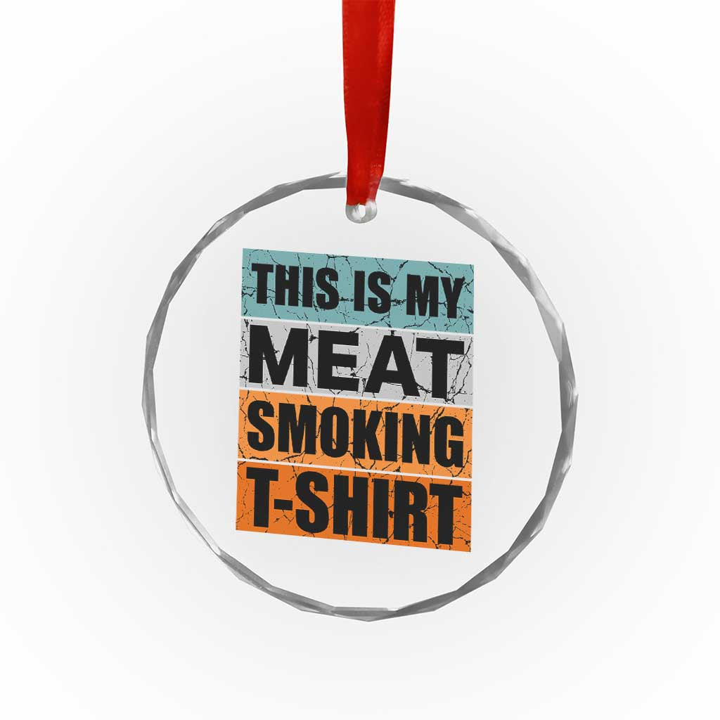 Retro BBQ Smoker This is My Meat Smoking Crystal Glass Ornament TS10 Print Your Wear