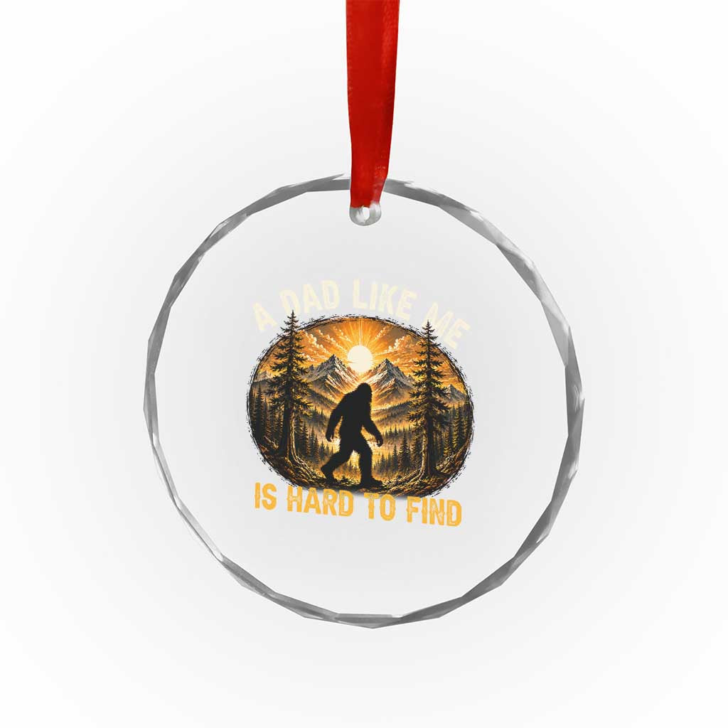 Retro Bigfoot Dad Like Me Is Hard To Find Crystal Glass Ornament Sasquatch Gift for Outdoorsy Fathers Myth Seekers
