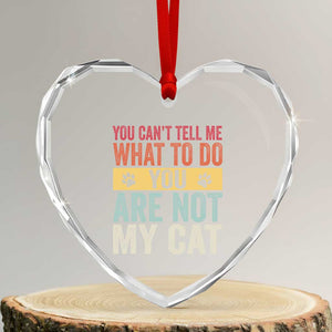 Retro Cat Lovers Heart Crystal Glass Ornament You Cant Tell Me What To Do Youre Not My Cat Paw Print TS10 Transparent Glass 3'' Heart Print Your Wear