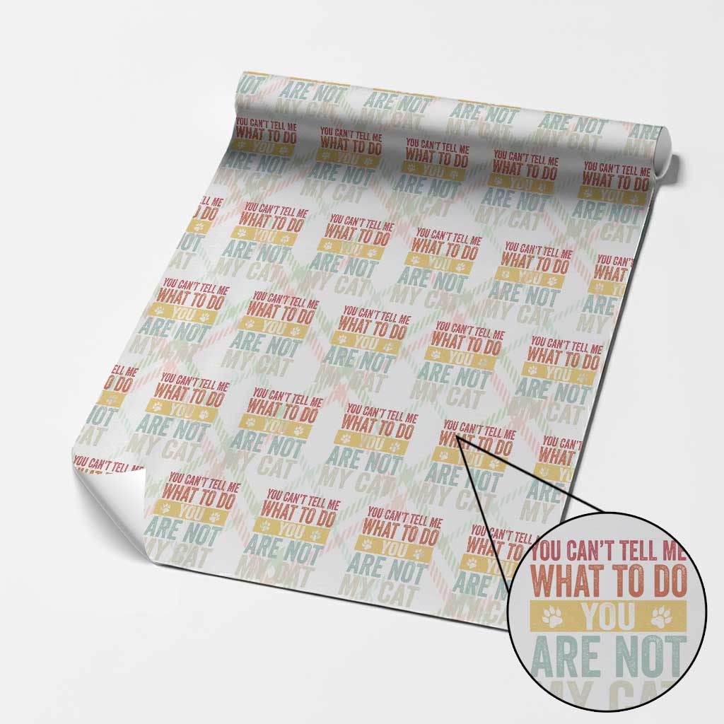 Retro Cat Lovers Wrapping Paper Roll You Cant Tell Me What To Do Youre Not My Cat Paw Print TS10 Christmas Plaid Print Your Wear