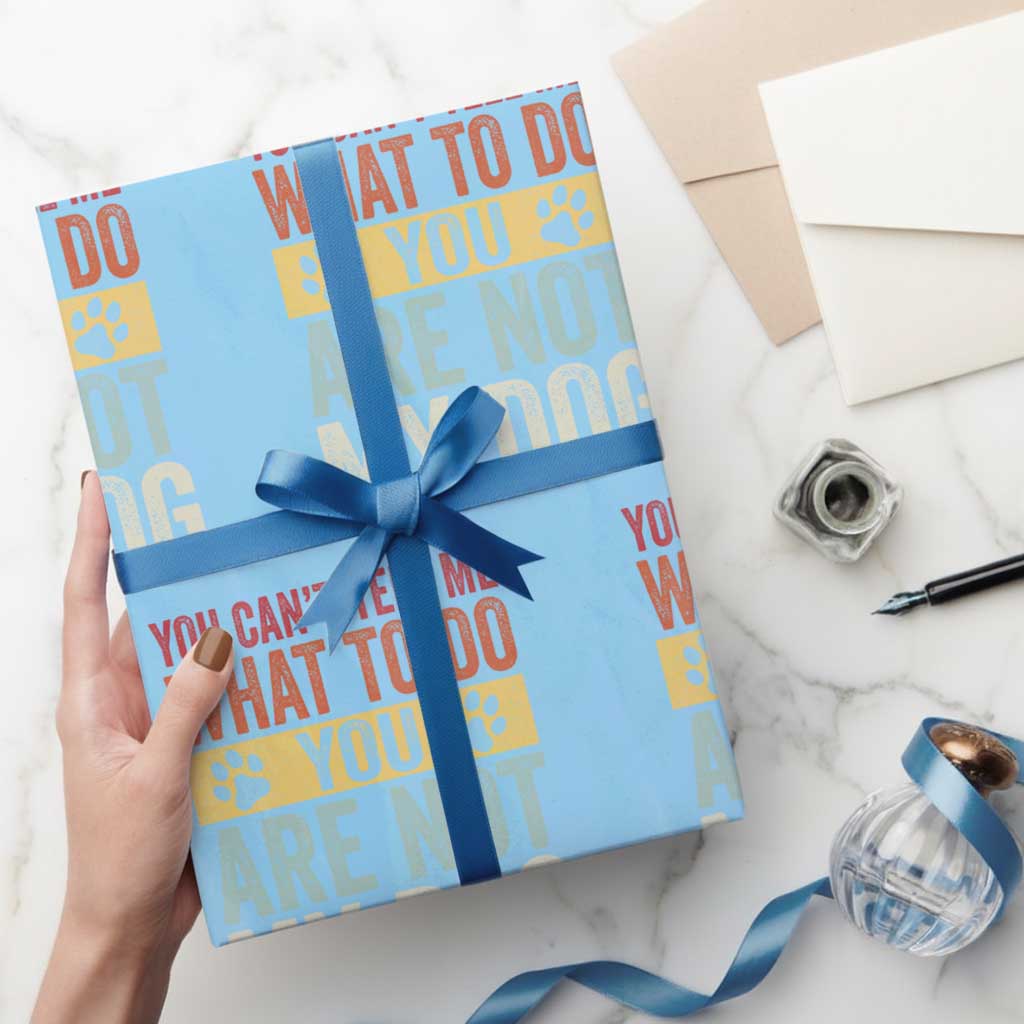 Retro Dog Lovers Wrapping Paper Roll You Cant Tell Me What To Do Youre Not My Dog Paw Print TS10 Light Blue Print Your Wear