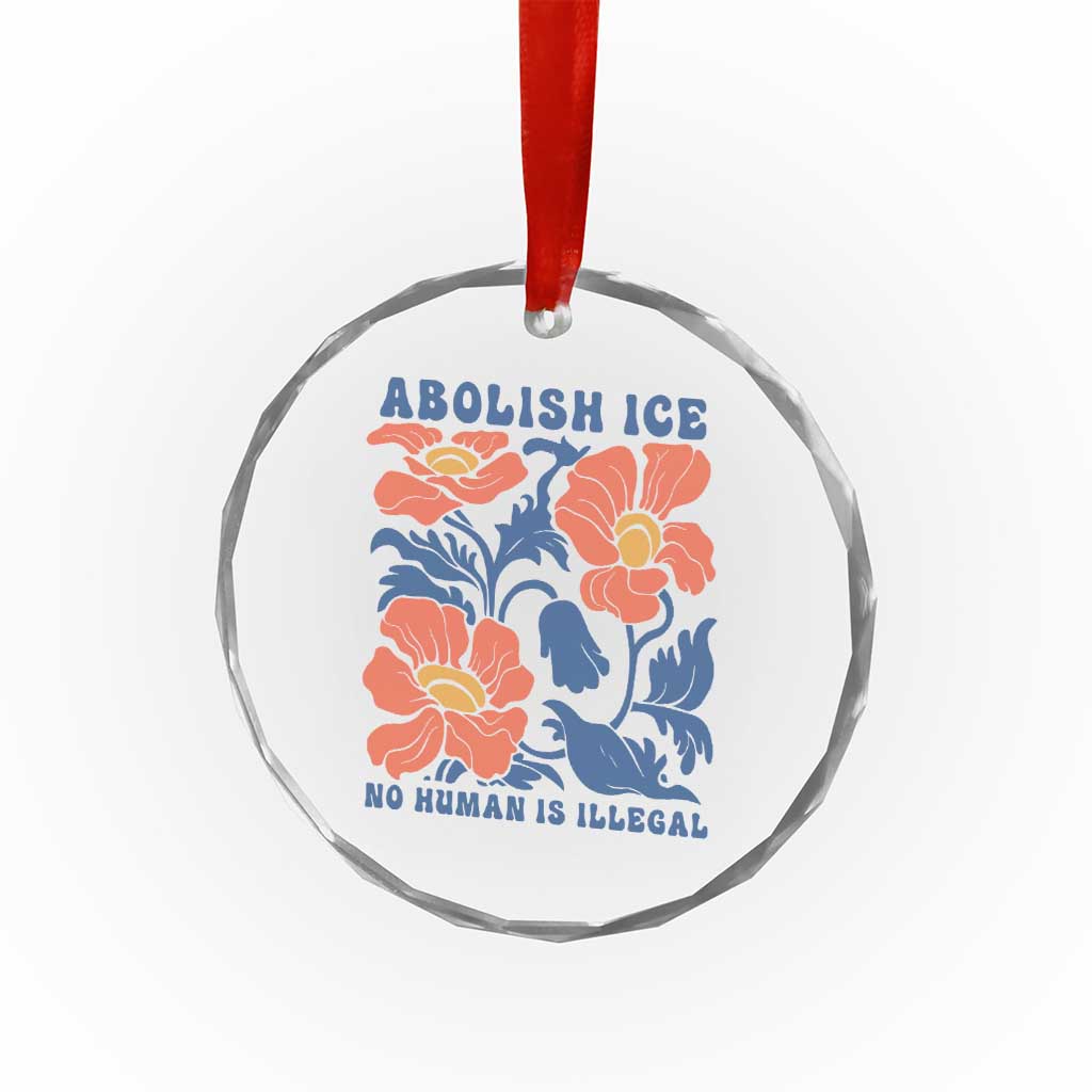 Retro Floral Protest Abolish Ice Crystal Glass Ornament No Human is Illegal Peaceful Pro-Immigrant TS02 Print Your Wear