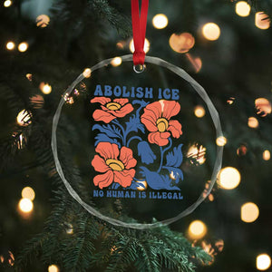 Retro Floral Protest Abolish Ice Crystal Glass Ornament No Human is Illegal Peaceful Pro-Immigrant TS02 Print Your Wear