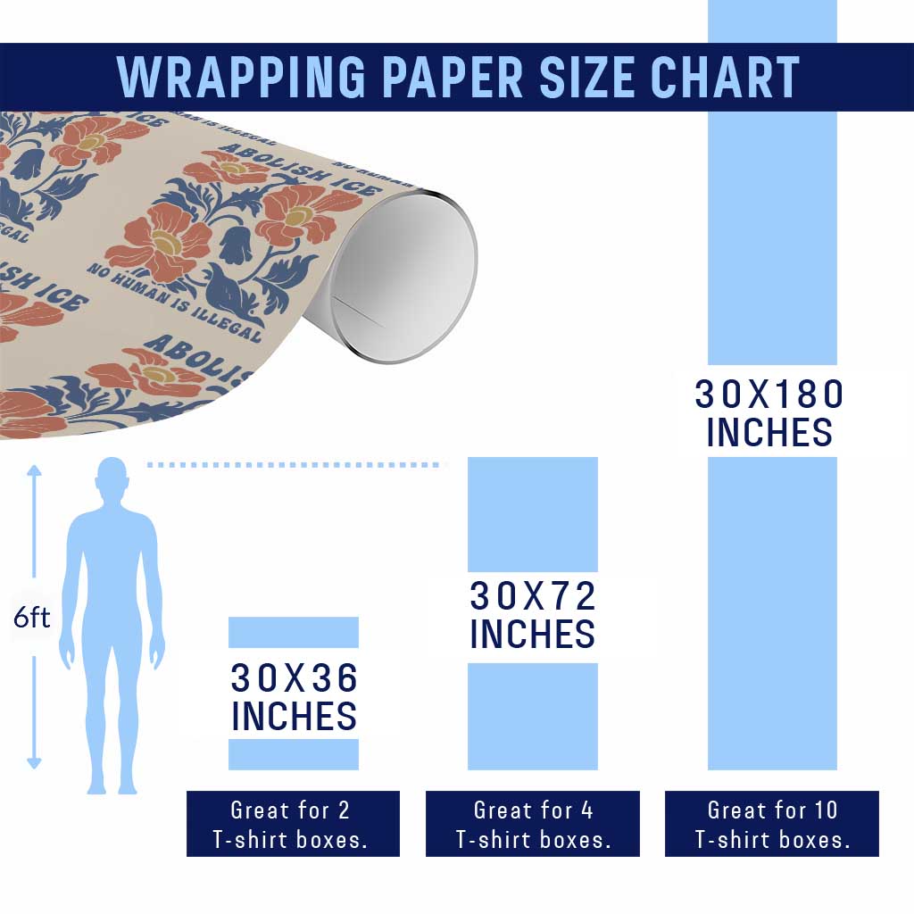 Retro Floral Protest Abolish Ice Wrapping Paper Roll No Human is Illegal Peaceful Pro-Immigrant TS02 Print Your Wear