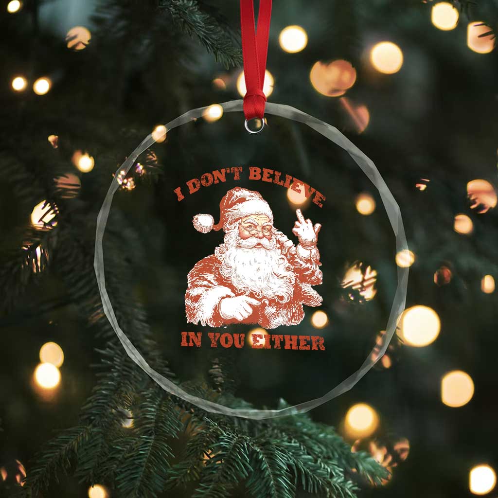 Retro Funny Santa Crystal Glass Ornament I Don't Believe In You Either 90s Christmas TS10 Print Your Wear