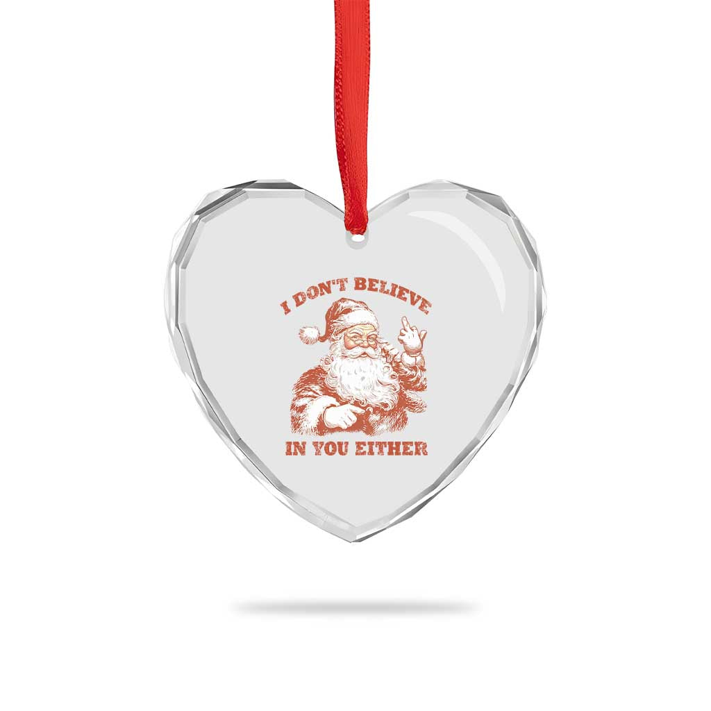 Retro Funny Santa Heart Crystal Glass Ornament I Don't Believe In You Either 90s Christmas TS10 Print Your Wear
