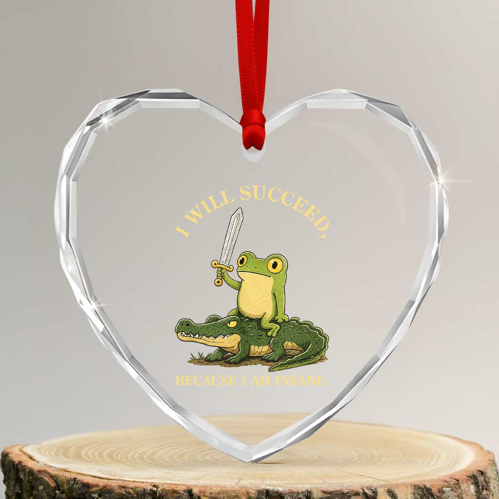 Retro Goblincore Sword Frog Riding Alligator Meme Heart Crystal Glass Ornament I Will Succeed Because I Am Insane Chaotic Motivation