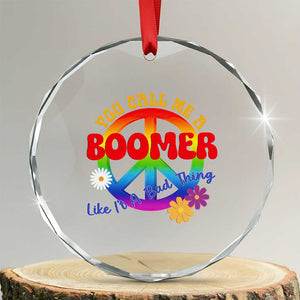 Retro Groovy Hippie Baby Boomer Generation Crystal Glass Ornament Funny You Call Me A Boomer Like It's A Bad Thing Peace Sign Flower