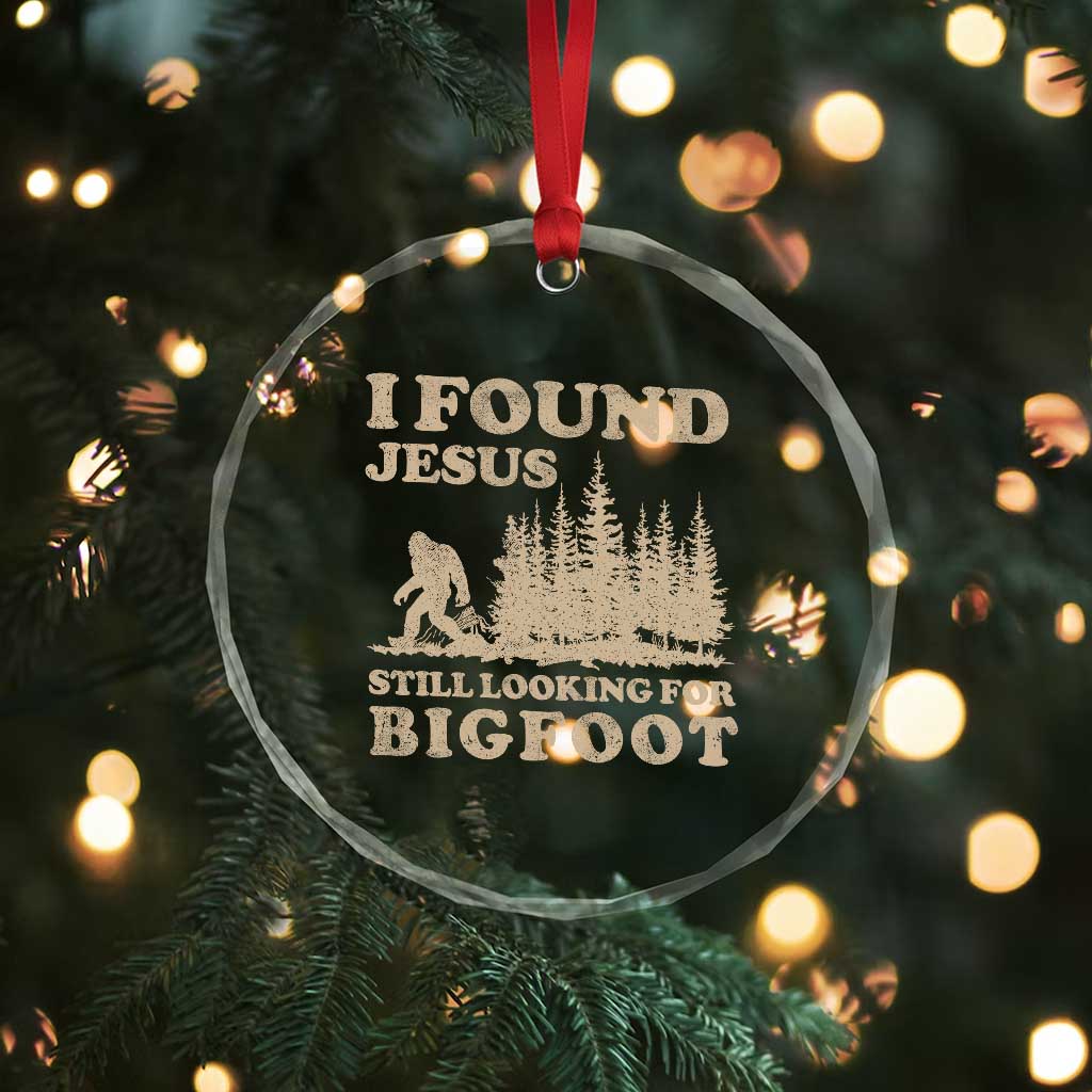 Retro I Found Jesus Still Looking For Bigfoot Crystal Glass Ornament Vintage Sasquatch Believer Funny Christian Humor TS10 Print Your Wear