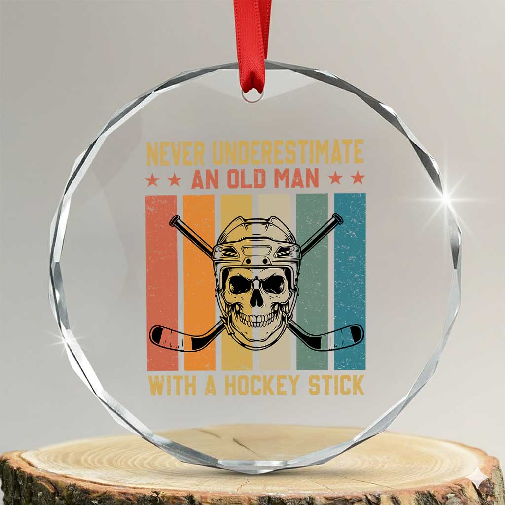Retro Ice Hockey Player Crystal Glass Ornament Funny Never Underestimate An Old Man TS12 Transparent Glass 3'' Circle Print Your Wear