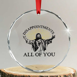 Retro Jesus Meme Crystal Glass Ornament Disappointments All Of You TS10 Transparent Glass 3'' Circle Print Your Wear