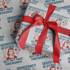 Retro Lady Democracy Is Dying But Hey Nice Fireworks Wrapping Paper Roll Funny 4th of July Political Satire TS02 White Print Your Wear