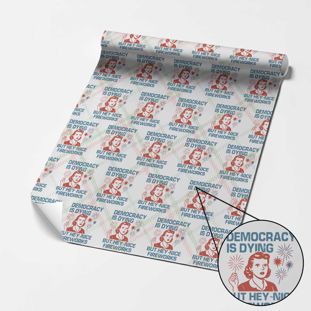 Retro Lady Democracy Is Dying But Hey Nice Fireworks Wrapping Paper Roll Funny 4th of July Political Satire TS02 Christmas Plaid Print Your Wear