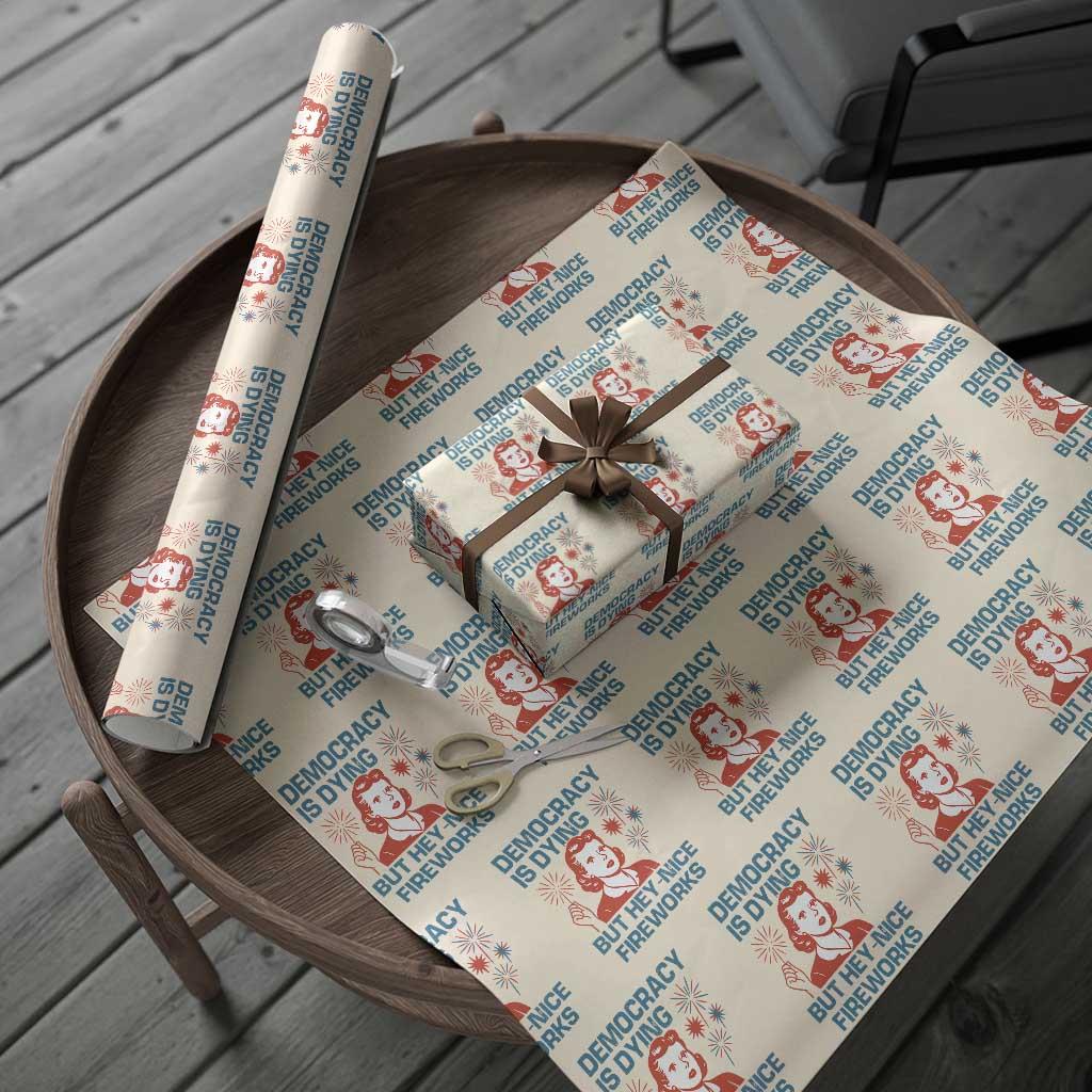 Retro Lady Democracy Is Dying But Hey Nice Fireworks Wrapping Paper Roll Funny 4th of July Political Satire TS02 Beige Print Your Wear