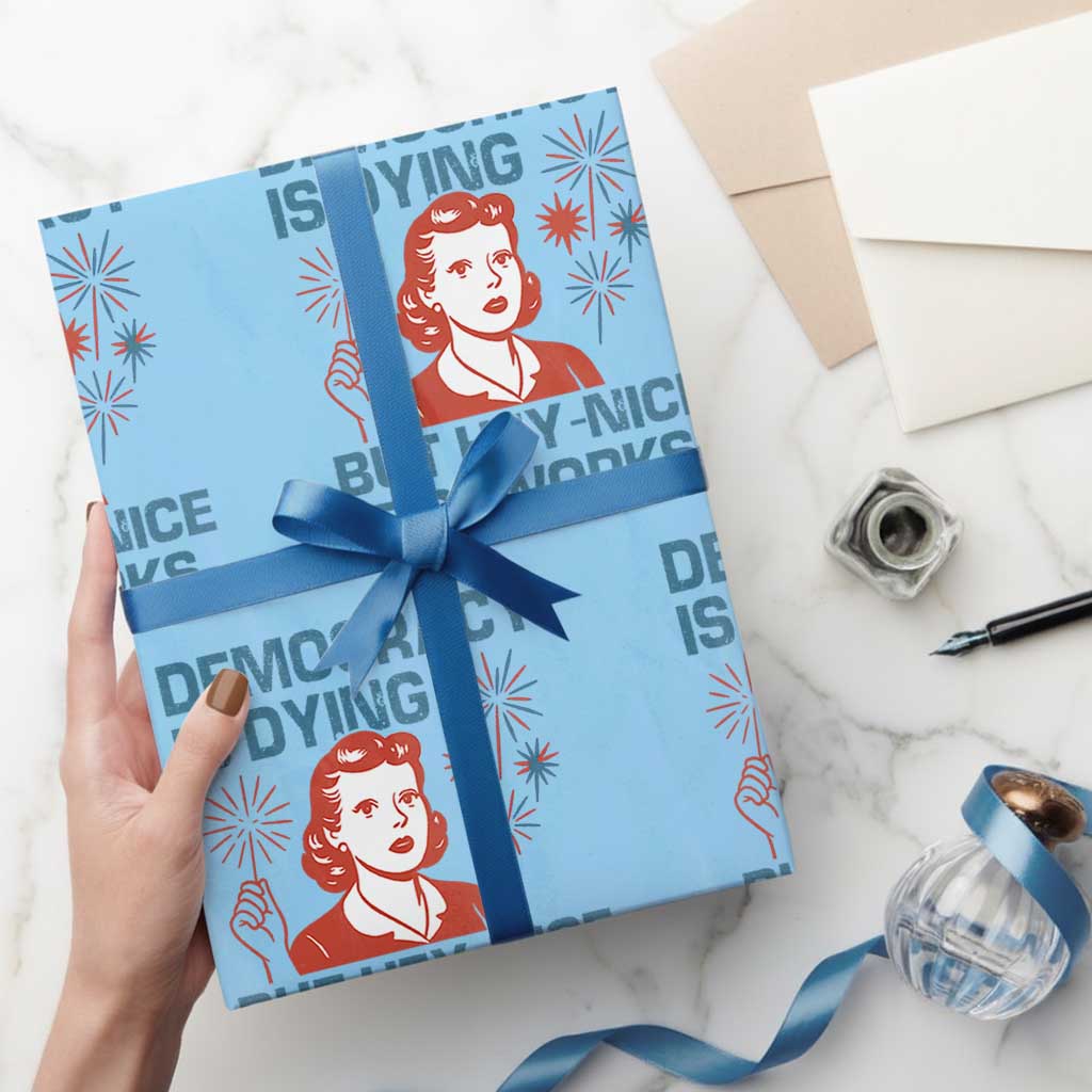 Retro Lady Democracy Is Dying But Hey Nice Fireworks Wrapping Paper Roll Funny 4th of July Political Satire TS02 Light Blue Print Your Wear