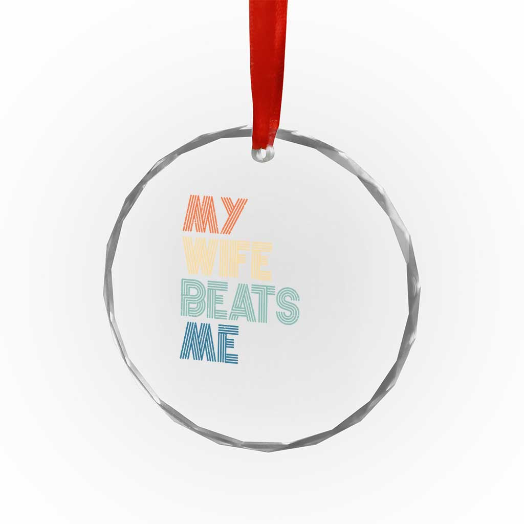 Retro My Wife Beats Me Crystal Glass Ornament Funny Husband Birthday Sarcastic TS10 Print Your Wear