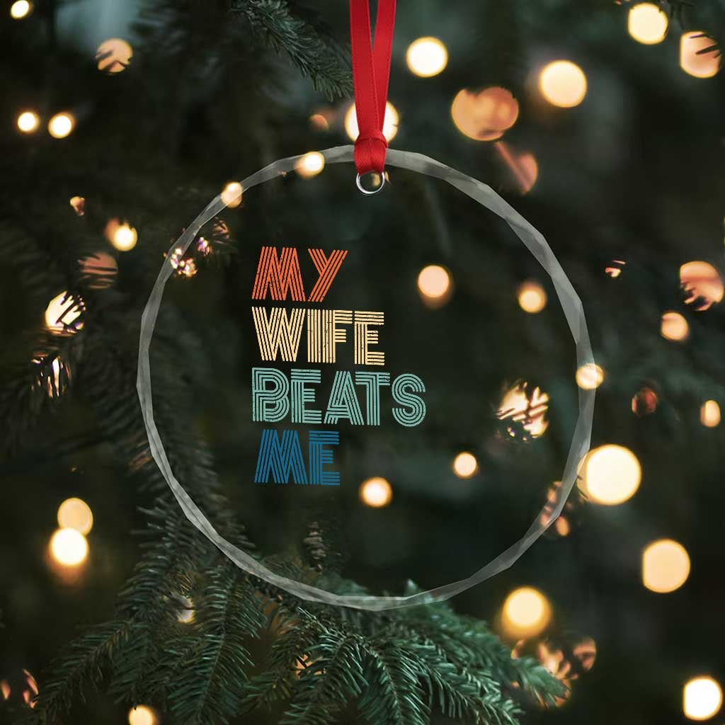 Retro My Wife Beats Me Crystal Glass Ornament Funny Husband Birthday Sarcastic TS10 Print Your Wear