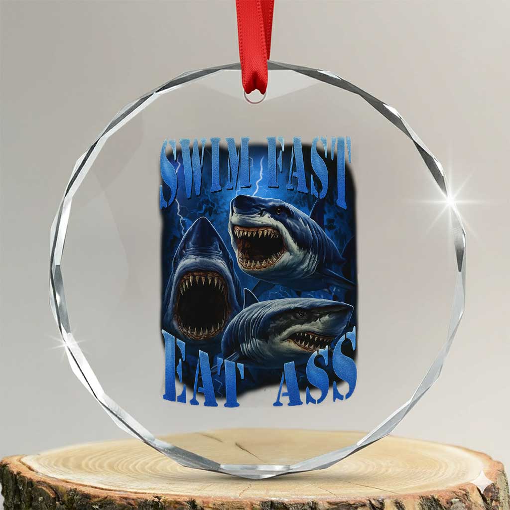 Retro Sharks Crystal Glass Ornament Swim Fast Eat Ass Vintage 90s Bootleg Graphic TS10 Transparent Glass 3'' Circle Print Your Wear