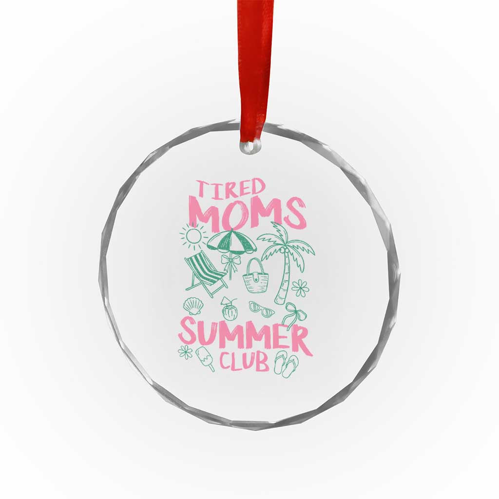Retro Tired Moms Summer Club Crystal Glass Ornament Funny Mama Beach Vacation Gift