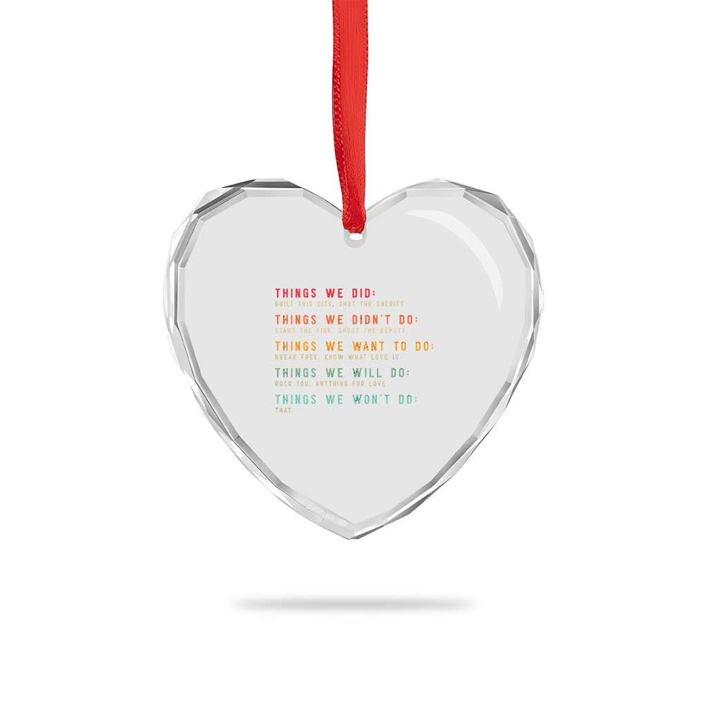Retro Vintage Things We Did Didnt Want Will Wont Do Heart Crystal Glass Ornament TS10 Print Your Wear