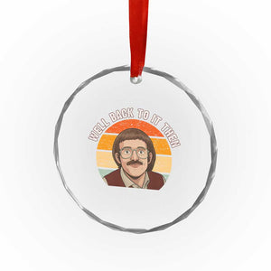 Retro Well Back To It Then Crystal Glass Ornament Funny Office Joke Vintage Mustache Guy Meme TS02 Print Your Wear