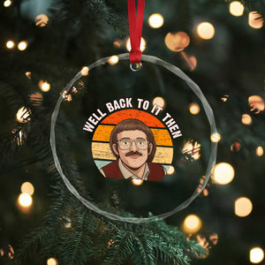 Retro Well Back To It Then Crystal Glass Ornament Funny Office Joke Vintage Mustache Guy Meme TS02 Print Your Wear