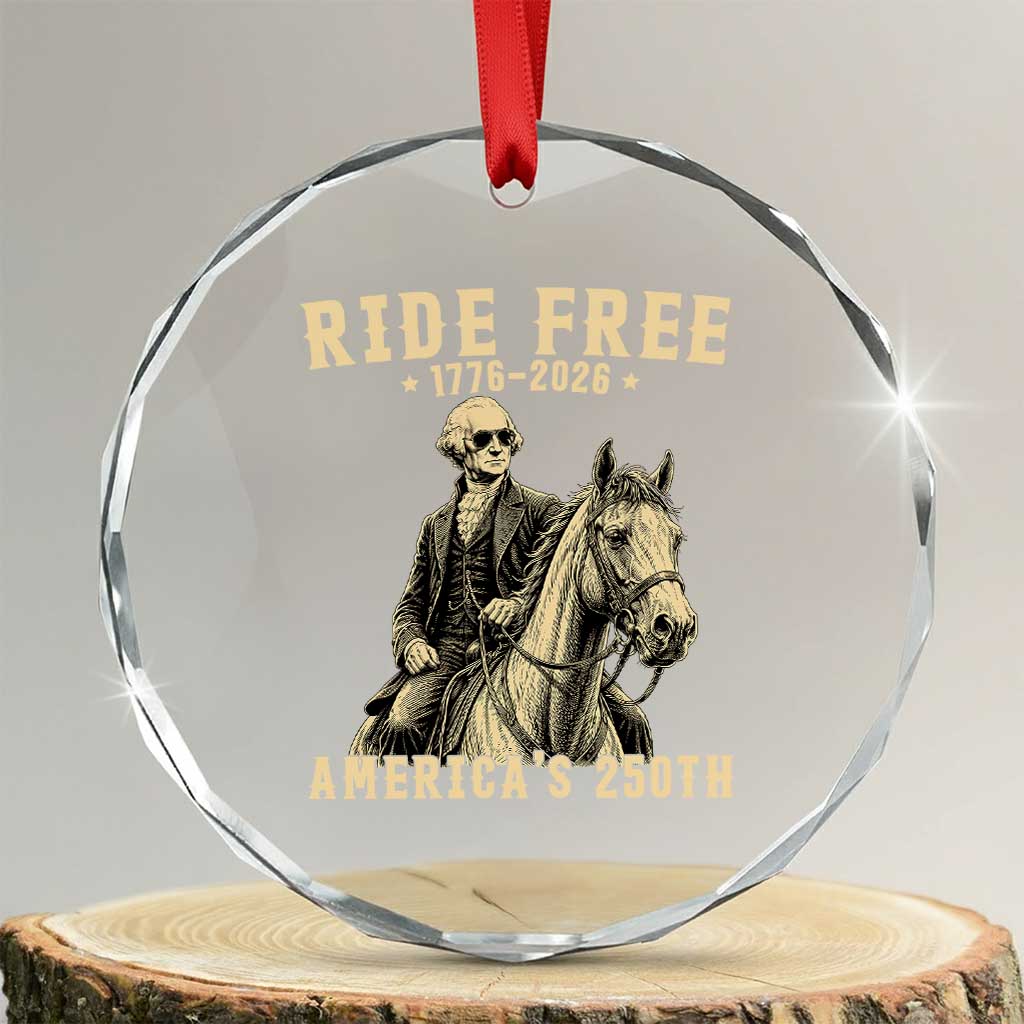 Ride Free 1776-2026 George Washington on Horseback Graphic Crystal Glass Ornament Vintage 250th Anniversary Semiquincentennial TS02 Transparent Glass 3'' Circle Print Your Wear
