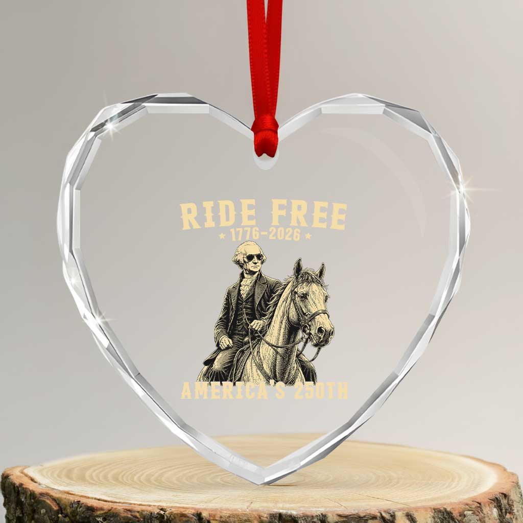 Ride Free 1776-2026 George Washington on Horseback Graphic Heart Crystal Glass Ornament Vintage 250th Anniversary Semiquincentennial TS02 Transparent Glass 3'' Heart Print Your Wear