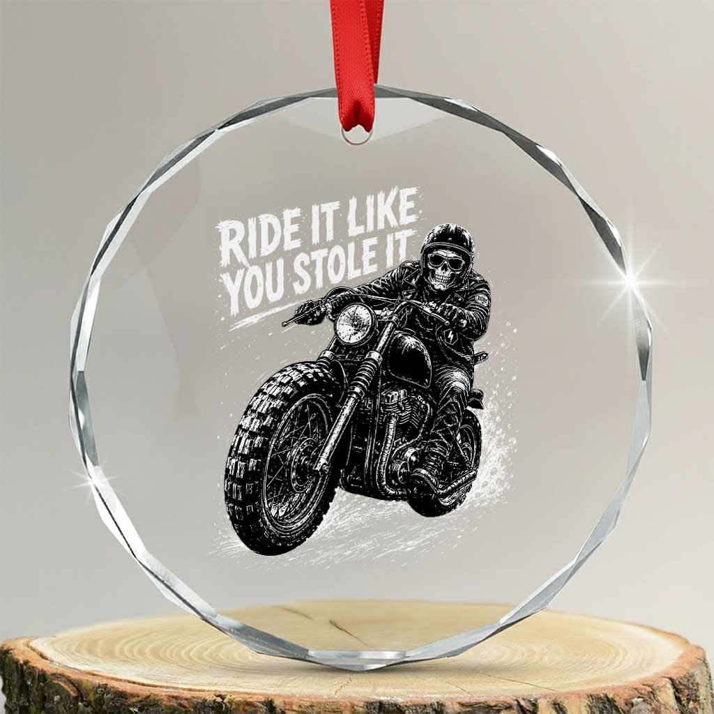 Ride It Like You Stole It Skeleton Rider Vintage Motorcycle Graphic Crystal Glass Ornament Biker Enthusiasts TS10 Transparent Glass 3'' Circle Print Your Wear