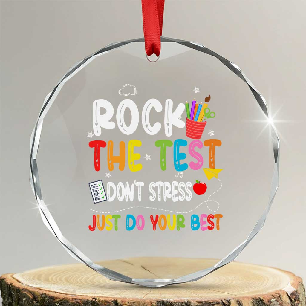 Rock The Test Day Crystal Glass Ornament Teacher Exam Testing Outfit Just Do Your Best TS10 Transparent Glass 3'' Circle Print Your Wear