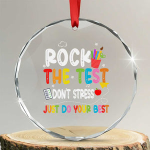 Rock The Test Day Crystal Glass Ornament Teacher Exam Testing Outfit Just Do Your Best TS10 Transparent Glass 3'' Circle Print Your Wear