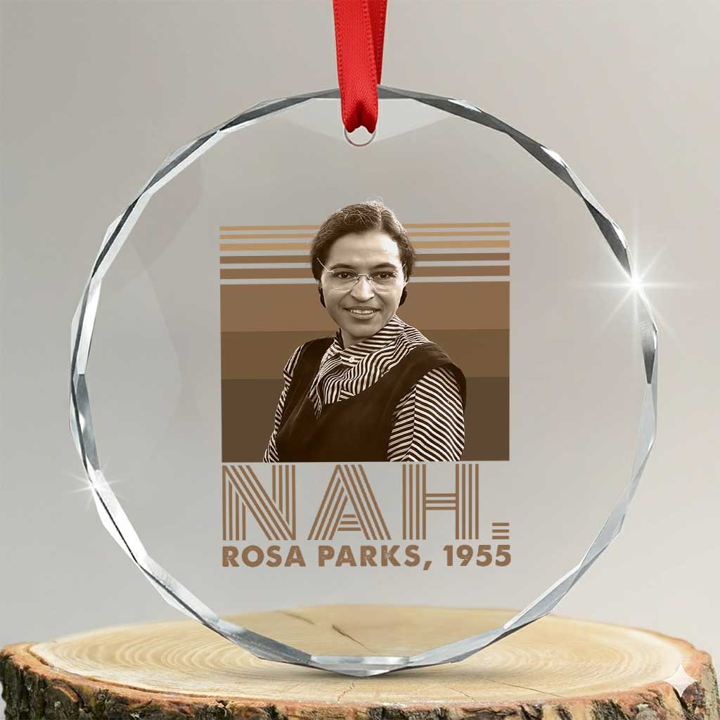 Rosa Parks Quote Crystal Glass Ornament Nah 1955 Melanin Black History Month TS11 Transparent Glass 3'' Circle Print Your Wear