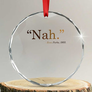 Rosa Parks Quote Crystal Glass Ornament Nah 1955 Melanin Black Movement Protest TS11 Transparent Glass 3'' Circle Print Your Wear