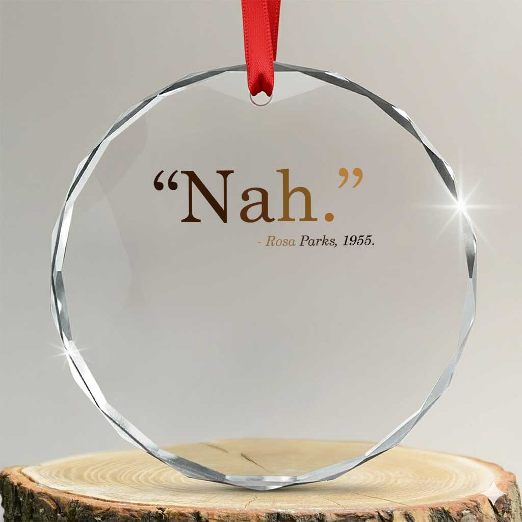 Rosa Parks Quote Crystal Glass Ornament Nah 1955 Melanin Black Movement Protest TS11 Transparent Glass 3'' Circle Print Your Wear