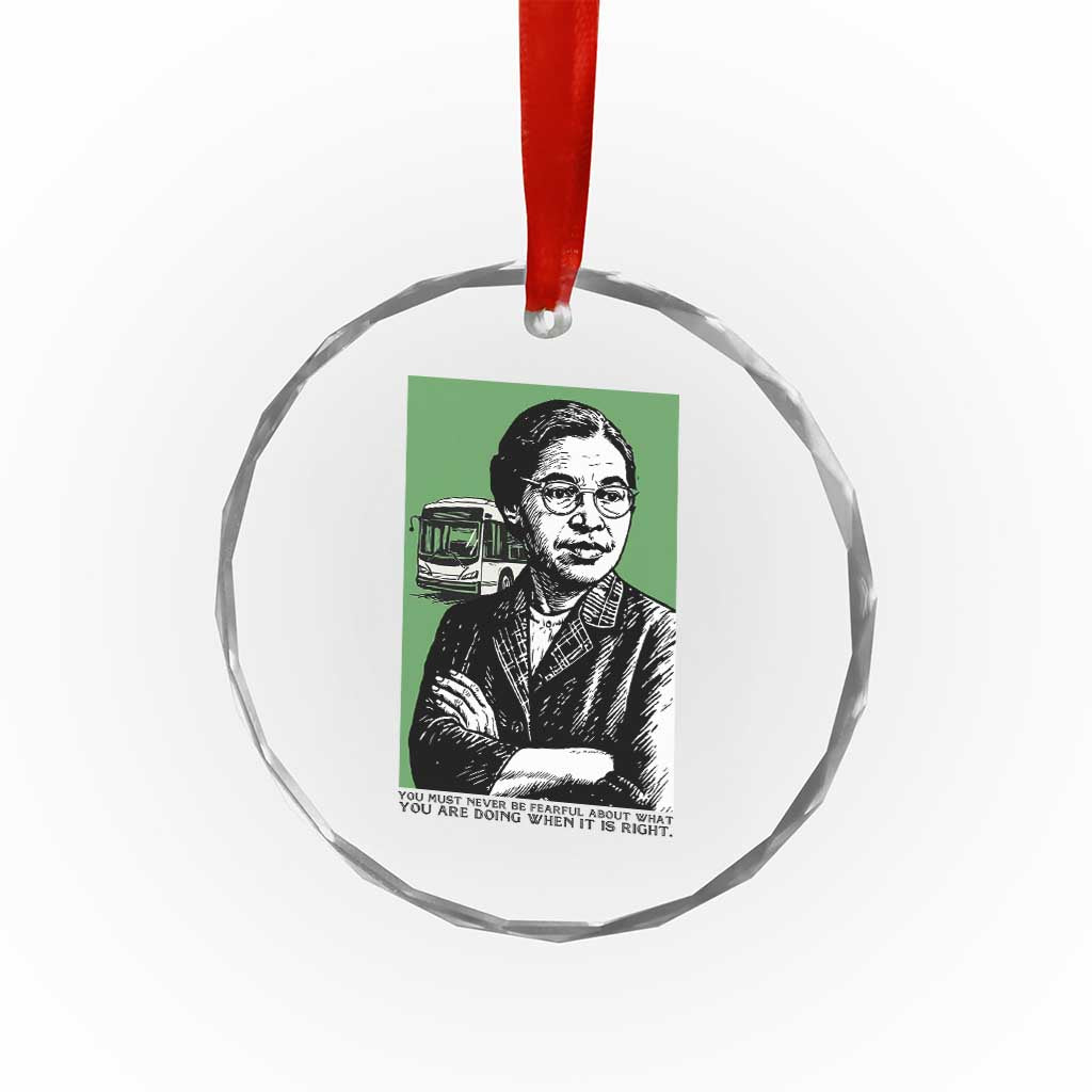 Rosa Parks Quote Crystal Glass Ornament Never Be Fearful When It Is Right TS12 Print Your Wear