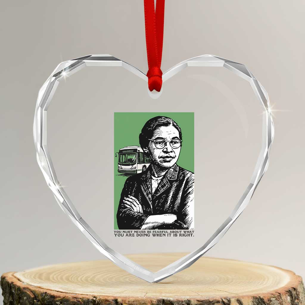 Rosa Parks Quote Heart Crystal Glass Ornament Never Be Fearful When It Is Right TS12 Transparent Glass 3'' Heart Print Your Wear
